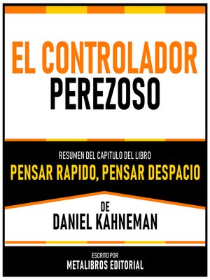 cover image of El Controlador Perezoso--Resumen Del Capitulo Del Libro Pensar Rapido, Pensar Despacio De Daniel Kahneman